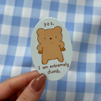 Yes I am Dumb Vinyl Sticker